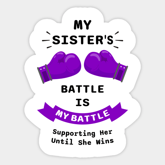 My Sister's Battle Is My Battle Supporting Her Until She Wins Sticker by KanaZone